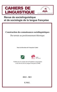 Françoise Gadet - Cahiers de linguistique N° 38/2, 2012 : Construction des connaissances sociolinguistiques - Du terrain au positionnement théorique.