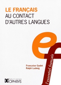 Françoise Gadet et Ralph Ludwig - Le français au contact d'autres langues.