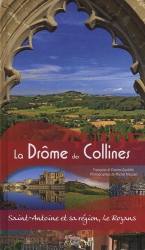 Françoise Gardelle et Charles Gardelle - Le Guide de la Drôme des Collines - Saint-Antoine et sa région, Le Royans.