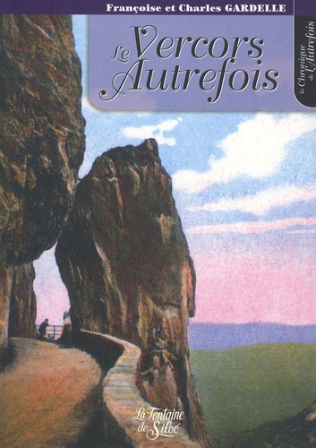 Françoise Gardelle et Charles Gardelle - Le Vercors Autrefois.