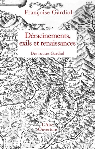 Françoise Gardiol - Déracinements, exils et renaissances - Des routes Gardiol.