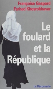 Françoise Gaspard et Farhad Khosrokhavar - Le foulard et la République.