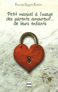Petit manuel à l'usage des parents amoureux... de leurs enfants