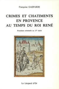 Crimes et châtiments en Provence au temps du roi René