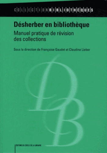 Désherber en bibliothèque : manuel pratique de révision des collections