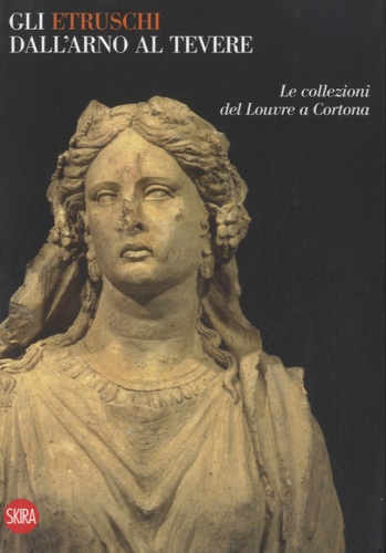 Françoise Gaultier - Gli Etruschi dall'Arno al Tevere.