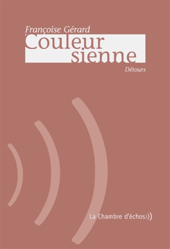 Françoise Gérard - Couleur sienne - Détours.