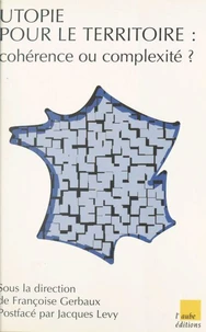 Utopie pour le territoire. Cohérence ou complexité ?