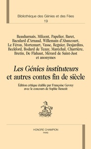 Françoise Gevrey et Sophie Bénézit - Les Génies instituteurs et autres contes fin de siècle.