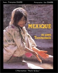 Françoise Giard et Luc Giard - Mexique - Au pays Tarahumara.