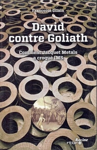 Françoise Gilain - David contre Goliath - Comment Jacquet Metals a croqué IMS.