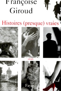 Françoise Giroud - Histoires (presque) vraies - Récits.