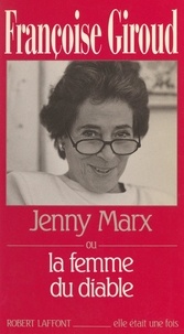 Françoise Giroud et Marie-Josèphe Guers - Jenny Marx - Ou La femme du diable.
