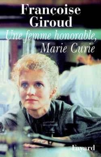 Françoise Giroud - Une Femme Honorable, Marie Curie.