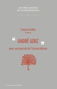 Françoise Gollain - André Gorz pour une pensée de l'écosocialisme.