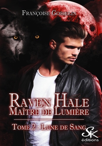 Raven Hale, maître de lumière Tome 2 Lune de sang