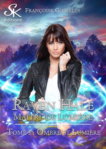 Raven Hale, maître de lumière Tome 2 Ombre et lumière