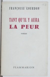 Françoise Gourdon - Tant qu'il y aura la peur.