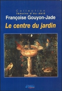 Françoise Gouyon-Jade - Le centre du jardin.