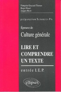 Françoise Gouzard-Thomas et Roger Massé - Lire et comprendre un texte - L'épreuve de culture générale à l'entrée des IEP.