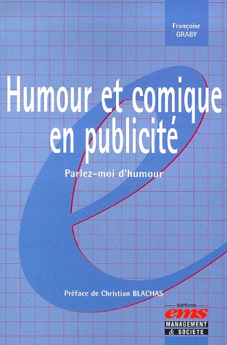 Françoise Graby - Humour Et Comique En Publicite. Parlez-Moi D'Humour.