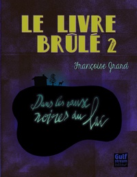 Françoise Grard - Le livre brulé Tome 2 : Dans les eaux noires du lac.