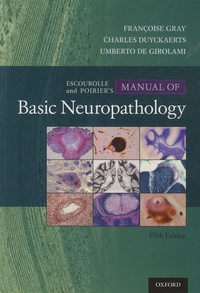 Françoise Gray et Charles Duyckaerts - Escourolle and Poirier's Manual of Basic Neuropathology.