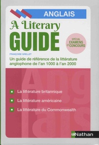 Google livres pdf téléchargement gratuit The Literary Guide  - A Guide to the literature of the United Kingdom, the United States and the Commonwealth 1000-2000 par Françoise Grellet (Litterature Francaise) 9782091651682 