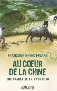 Françoise Grenot-Wang - Au coeur de la Chine - Une Française en pays Miao.