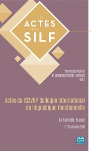 Françoise Guérin et Laurence Brunet-Hunault - Actes du XXXVIIIe Colloque international de linguistique fonctionnelle - La Rochelle, France 17-21 octobre 2016.