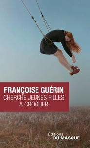 Françoise Guérin - Cherche jeunes filles à croquer.