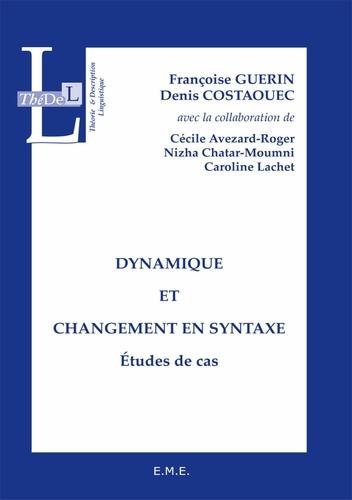 Françoise Guérin et Denis Costaouec - Dynamique et changement en syntaxe - Etudes de cas.