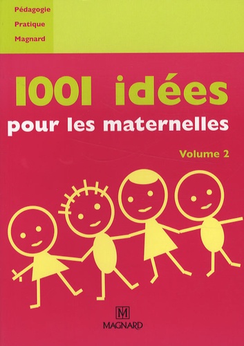 Françoise Guillaumond - 1001 idées pour les maternelles - Volume 2.