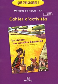 Françoise Guillaumond - Cahier d'activités La rivière aux crocodiles Baama-Ba - Méthode de lecture CP.