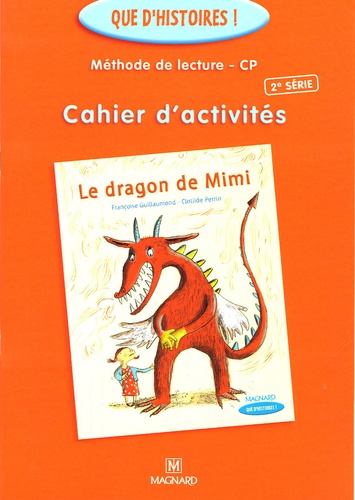Françoise Guillaumond - Cahier d'activités Le dragon de Mimi - Méthode de lecture CP.
