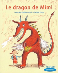 Françoise Guillaumond et Clotilde Perrin - Le dragon de Mimi.