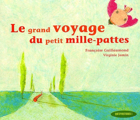 Françoise Guillaumond et Virginie Jamin - Le grand voyage du petit mille-pattes.