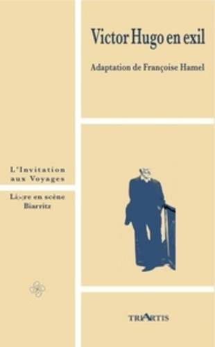 Françoise Hamel - Victor Hugo en exil - L'invitation aux voyages.