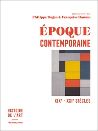 Françoise Hamon et Philippe Dagen - Epoque contemporaine - XIXe-XXIe siècles.
