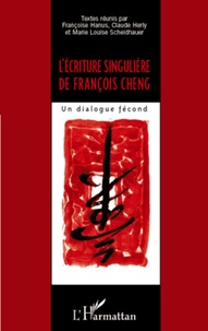 Françoise Hanus et Claude Herly - L'écriture singulière de François Cheng - Un dialogue fécond.