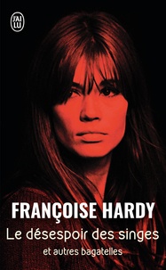 Françoise Hardy - Le désespoir des singes et autres bagatelles.