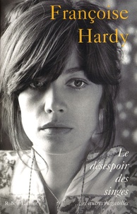 Françoise Hardy - Le désespoir des singes - Et autres bagatelles.