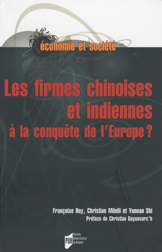 Françoise Hay et Christian Milelli - Les firmes chinoises et indiennes à la conquête de l'Europe ?.