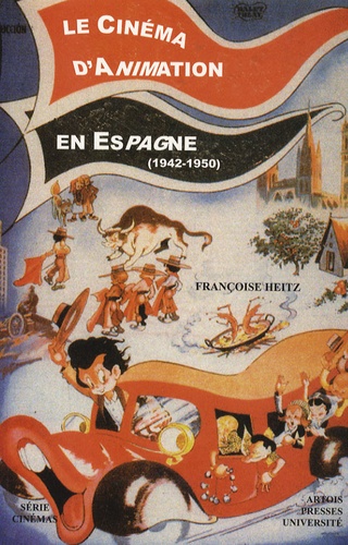 Françoise Heitz - Le cinéma d'animation en Espagne (1942-1950).