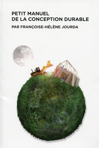 Françoise-Hélène Jourda - Petit manuel de la conception durable.