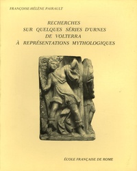 Françoise-Hélène Pairault - Recherches sur quelques séries d'urnes de Volterra à représentations mythologiques.