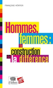 Françoise Héritier - Hommes, femmes : la construction de la différence.