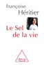 Françoise Héritier - Le Sel de la vie - Lettre à un ami.