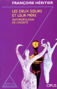 Les Deux Soeurs Et Leur Mere. Anthropologie De L'Inceste