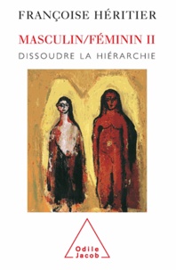 Françoise Héritier - Masculin/Féminin II - Dissoudre la hiérarchie.